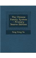 The Chinese Family System - Primary Source Edition