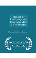 Manual of Pharmacy and Pharmaceutical Chemistry - Scholar's Choice Edition