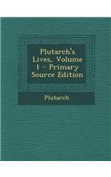 Plutarch's Lives, Volume 1 - Primary Source Edition