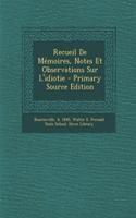 Recueil De Mémoires, Notes Et Observations Sur L'idiotie
