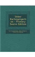 Ueber Kartenprojection - Primary Source Edition: (German)