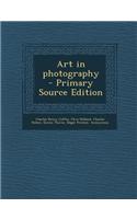 Art in Photography - Primary Source Edition