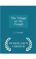 The Village in the Jungle - Scholar's Choice Edition