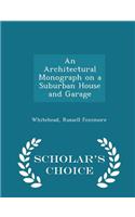 An Architectural Monograph on a Suburban House and Garage - Scholar's Choice Edition