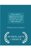 Description, Adjustments and Methods of Use of the Six-Inch Micrometer - Scholar's Choice Edition