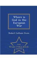 Where Is God in the European War - War College Series