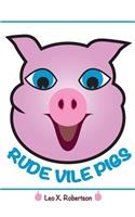 Rude Vile Pigs