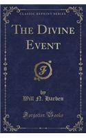 The Divine Event (Classic Reprint): (English)