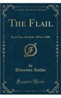 The Flail: Book One, the Bells, 1894 to 1900 (Classic Reprint)(English)