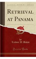 Retrieval at Panama (Classic Reprint)