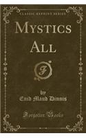 Mystics All (Classic Reprint)