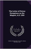 The Letter of Petrus Peregrinus on the Magnet, A.D. 1269