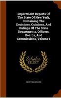 Department Reports of the State of New York, Containing the Decisions, Opinions, and Rulings of the State Departments, Officers, Boards, and Commissions, Volume 1