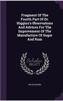 Fragment Of The Fourth Part Of Dr. Higgins's 0bservations And Advices For The Improvement Of The Manufacture Of Sugar And Rum