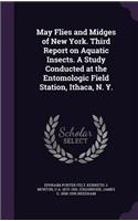 May Flies and Midges of New York. Third Report on Aquatic Insects. a Study Conducted at the Entomologic Field Station, Ithaca, N. Y.
