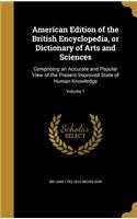 American Edition of the British Encyclopedia, or Dictionary of Arts and Sciences: Comprising an Accurate and Popular View of the Present Improved State of Human Knowledge; Volume 1