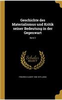 Geschichte des Materialismus und Kritik seiner Bedeutung in der Gegenwart; Band 2