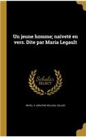 Un Jeune Homme; Naivete En Vers. Dite Par Maria Legault