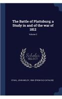 Battle of Plattsburg; a Study in and of the war of 1812; Volume 2