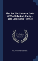 Plan For The Universal Order Of The Holy Grail, Purity--good Citizenship--service