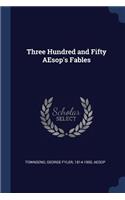 Three Hundred and Fifty AEsop's Fables