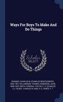 Ways For Boys To Make And Do Things