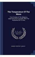 The Temperature Of The Moon: From Studies At The Allegheny Observatory By S.p.langley, With The Assistance Of F.w.very