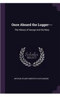 Once Aboard the Lugger---