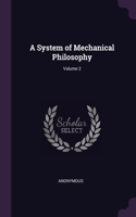 A System of Mechanical Philosophy; Volume 2
