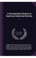 A Documentary History of American Industrial Society;