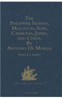 Philippine Islands, Moluccas, Siam, Cambodia, Japan, and China, at the Close of the Sixteenth Century, by Antonio De Morga