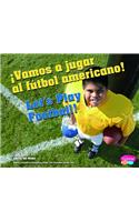 Vamos A Jugar al Futbol Americano!/Let's Play Football!