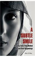 A Subtle Smile: Amazing Tales That Walked Around Real Happenings(English)