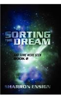 Sorting the Dream: And Some Were Seen Book 2