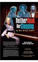 Neither Dead Nor Sleeping