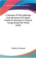 A Narrative of the Sufferings and Adventures of Captain Charles H. Barnard, in a Recent Voyage Round the World (1836)