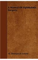 A Manual Of Ophthalmic Surgery.