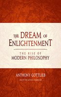 Dream of Enlightenment: The Rise of Modern Philosophy