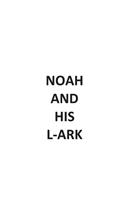 NOAH and HIS L-ARK