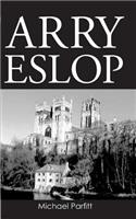 Arry Eslop: The story of a man who grew up in the North East of England about seventy years ago.