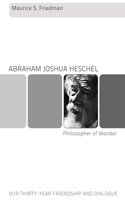 Abraham Joshua Heschel--Philosopher of Wonder