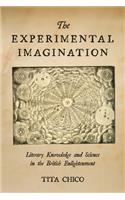 The Experimental Imagination: Literary Knowledge and Science in the British Enlightenment