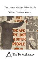 The Ape the Idiot and Other People