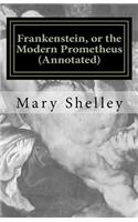 Frankenstein, or the Modern Prometheus (Annotated)