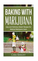 Baking with Marijuana: Easy and Delicious Desert Recipes for Medical Marijuana Users