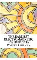 The Earliest Electromagnetic Instruments