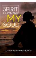 Spirit Command My Soul
