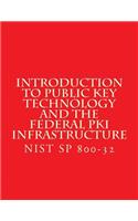 Introduction to Public Key Technology and the Federal PKI Infrastructure NIST SP 800-32