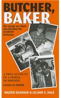 Butcher, Baker: The Savage Sex Slayer Who Bloodied the Alaskan Landscape: A True Account of a Serial Murderer