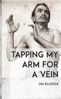 Tapping My Arm for a Vein